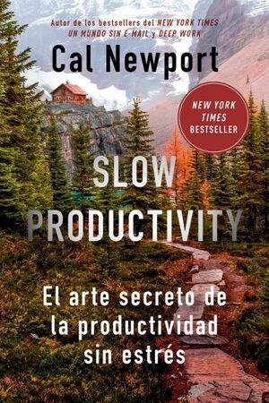 Slow Productivity: Arte Secreto De La Productividad Sin Estres. Explora los mejores libros en Aristotelez.com