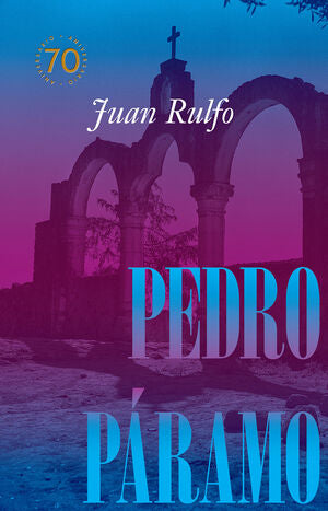Compra Pedro Páramo Edición Conmemorativa 70 Años, 1955-2025 en click.gt