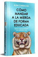 Compra Como Mandar A La Mierda De Forma Educada (edic Limitada Tapa Dura) en click.gt