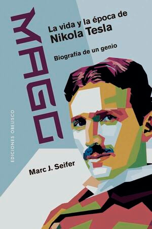 Compra Mago - La Vida Y La Época De Nikola Tesla en click.gt