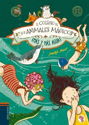 Portada del libro COLEGIO DE LOS ANIMALES MAGICOS 6: ¡MÁS Y MÁS AGUA! - Compralo en Aristotelez.com