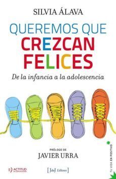 Portada del libro QUEREMOS QUE CREZCAN FELICES - Compralo en Aristotelez.com