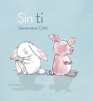 Compra Sin Ti ( Conejito Y Cerdito ) en click.gt