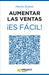 Portada del libro AUMENTAR LAS VENTAS ¡ES FÁCIL! - Compralo en Aristotelez.com