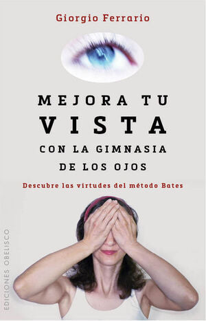 Portada del libro MEJORA TU VISTA CON LA GIMNASIA DE LOS OJOS - Compralo en Aristotelez.com