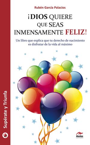 Portada del libro ¡DIOS QUIERE QUE SEAS INMENSAMENTE FELIZ! - Compralo en Aristotelez.com