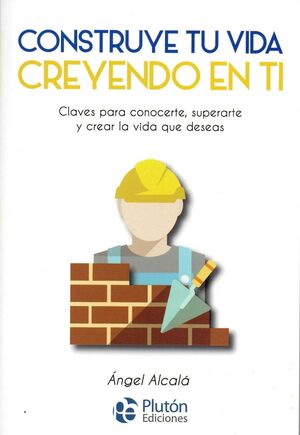 Portada del libro CONSTRUYE TU VIDA CREYENDO EN TI MISMO - Compralo en Aristotelez.com