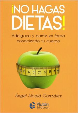 Portada del libro NO HAGAS DIETA - Compralo en Aristotelez.com