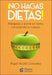 Portada del libro NO HAGAS DIETA - Compralo en Aristotelez.com