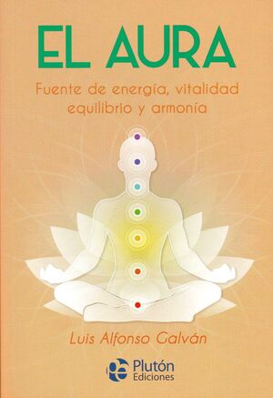 Portada del libro EL AURA. FUENTE DE ENERGIA, VITALIDAD, EQUILIBRIO Y ARMONIA - Compralo en Aristotelez.com