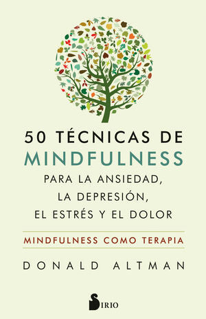 Portada del libro 50 TÉCNICAS DE MINDFULNESS PARA LA ANSIEDAD, LA DEPRESIÓN, EL ESTRÉS Y EL DOLOR - Compralo en Aristotelez.com