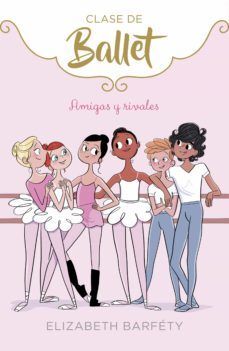 Portada del libro CLASE DE BALLET 1: AMIGAS Y RIVALES - Compralo en Aristotelez.com