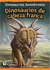 Portada del libro DINOSAURIOS DE CABEZA FRANCA - Compralo en Aristotelez.com