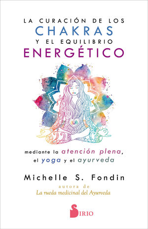 Portada del libro LA CURACIÓN DE LOS CHAKRAS Y EL EQUILIBRIO ENERGÉTICO MEDIANTE LA ATENCIÓN PLENA - Compralo en Aristotelez.com