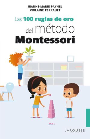 Portada del libro LAS 100 REGLAS DE ORO DEL MÉTODO MONTESSORI - Compralo en Aristotelez.com