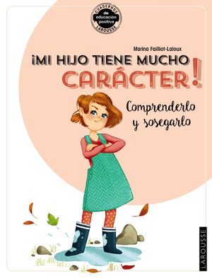 Portada del libro ¡MI HIJO TIENE MUCHO CARÁCTER! COMPRENDERLO Y SOSEGARLO - Compralo en Aristotelez.com