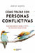 Portada del libro COMO TRATAR CON PERSONAS CONFLICTIVAS - Compralo en Aristotelez.com