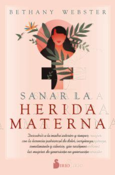 Portada del libro SANAR LA HERIDA MATERNA - Compralo en Aristotelez.com