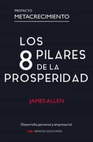 Los 8 Pilares De La Prosperidad: Proyecto Metacrecimiento. Lo último en libros está en Aristotelez.com