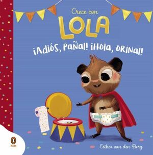 Compra ¡adiós, Pañal! ¡hola, Orinal! (crece Con Lola) en click.gt