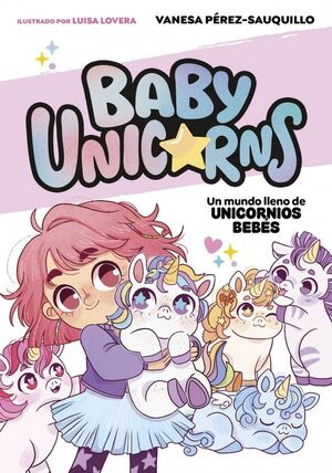 Baby Unicorns 1 - Un Mundo Lleno De Unicornios Bebés. Aristotelez.com es tu primera opción en libros.