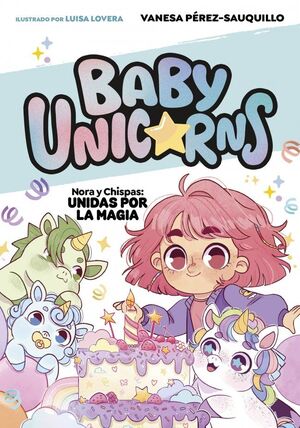 Baby Unicorns 2 - Nora Y Chispas: Unidas Por La Magia. No salgas de casa, compra en Aristotelez.com
