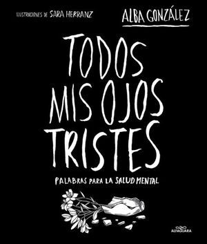 Compra Todos Mis Ojos Tristes. Palabras Para La Salud Mental. en click.gt