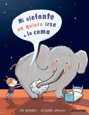 Portada del libro MI ELEFANTE NO QUIERE IR A LA CAMA - Compralo en Aristotelez.com