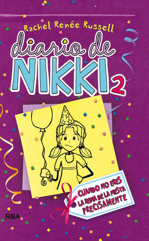 Portada del libro DIARIO DE NIKKI 2: CUANDO NO ERES LA REINA DE LA FIESTA PRECISAMENTE. - Compralo en Aristotelez.com