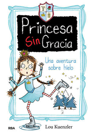 Portada del libro PRINCESA SIN GRACIA 4. UNA AVENTURA SOBRE HIELO  - Compralo en Aristotelez.com