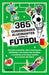365 Curiosidades Alucinantes Sobre El Fútbol. Tenemos las tres B: bueno, bonito y barato, compra en Aristotelez.com