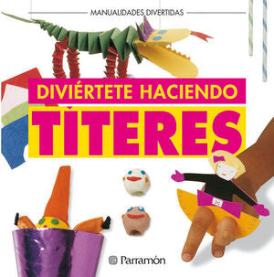 Portada del libro DIVIÉRTETE HACIENDO TITERES - Compralo en Aristotelez.com