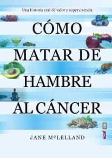 Portada del libro COMO MATAR DE HAMBRE AL CANCER - Compralo en Aristotelez.com