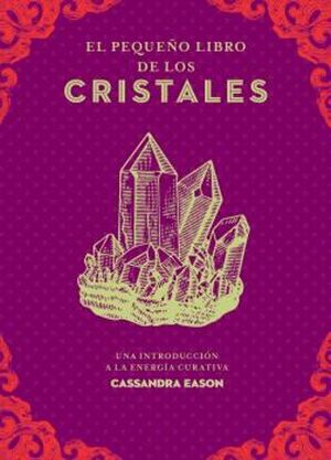 El Pequeño Libro De Los Cristales: Una Introduccion A La Energia Curativa. Tenemos las tres B: bueno, bonito y barato, compra en Aristotelez.com