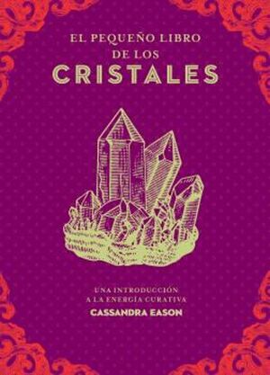 Compra El Pequeño Libro De Los Cristales: Una Introduccion A La Energia Curativa en click.gt