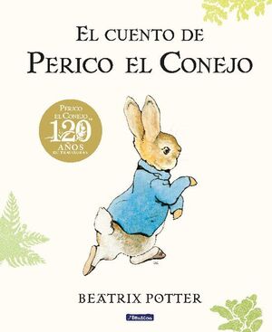 Portada del libro EL CUENTO DE PERICO EL CONEJO. 120 ANIVERSARIO - Compralo en Aristotelez.com