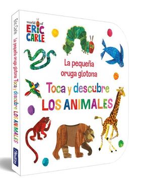 Portada del libro LA PEQUEÑA ORUGA GLOTONA. TOCA Y DESCUBRE LOS ANIMALES - Compralo en Aristotelez.com