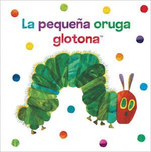 Portada del libro LA PEQUEÑA ORUGA GLOTONA (LIBRO DE TELA) - Compralo en Aristotelez.com