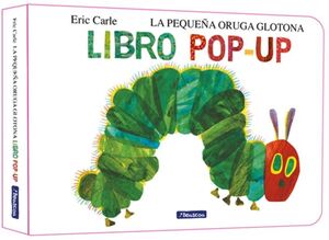Compra La Pequeña Oruga Glotona. El Libro Pop-up (colección Eric Carle) en click.gt