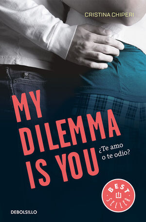 Portada del libro MY DILEMMA IS YOU. ¿TE AMO O TE ODIO? (SERIE MY DILEMMA IS YOU 2) - Compralo en Aristotelez.com