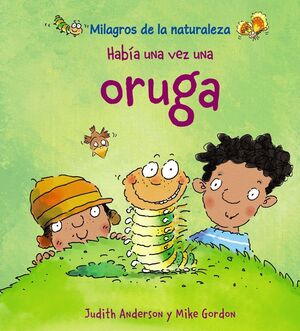 Portada del libro MILAGROS DE LA NATURALEZA: HABÍA UNA VEZ UNA ORUGA - Compralo en Aristotelez.com