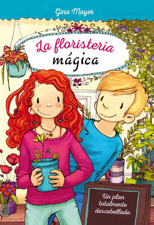 Portada del libro FLORISTERIA MAGICA 2: UN PLAN TOTALMENTE DESCABELLADO - Compralo en Aristotelez.com