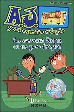 Portada del libro A.J. Y SU EXTRANO COLEGIO: ¡LA SEÑORITA RIQUI ES UN POCO FRIQUI! - Compralo en Aristotelez.com