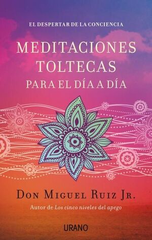 Portada del libro MEDITACIONES TOLTECAS PARA EL DÍA A DÍA - Compralo en Aristotelez.com