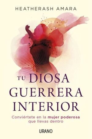 Portada del libro TU DIOSA GUERRERA INTERIOR - Compralo en Aristotelez.com