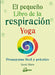 Portada del libro EL PEQUEÑO LIBRO DE LA RESPIRACIÓN YOGA - Compralo en Aristotelez.com