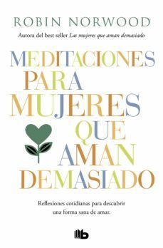 Meditaciones Para Mujeres Que Aman Demasiado. Encuentra más libros en Aristotelez.com, Envíos a toda Guate.