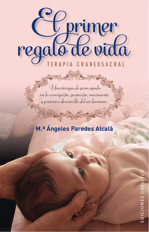 Portada del libro EL PRIMER REGALO DE VIDA. TERAPIA CRANEOSACRAL - Compralo en Aristotelez.com