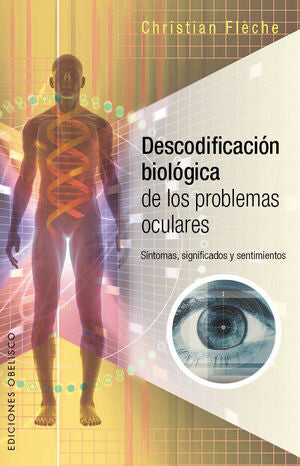 Portada del libro DESCODIFICACIÓN BIOLÓGICA DE LOS PROBLEMAS OCULARES - Compralo en Aristotelez.com