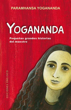 Portada del libro YOGANANDA: PEQUEÑAS GRANDES HISTORIAS DEL MAESTRO - Compralo en Aristotelez.com
